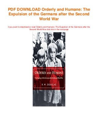 PDF DOWNLOAD Orderly and Humane: The
Expulsion of the Germans after the Second
World War
if you want to download or read Orderly and Humane: The Expulsion of the Germans after the
Second World War click link in the next page
 