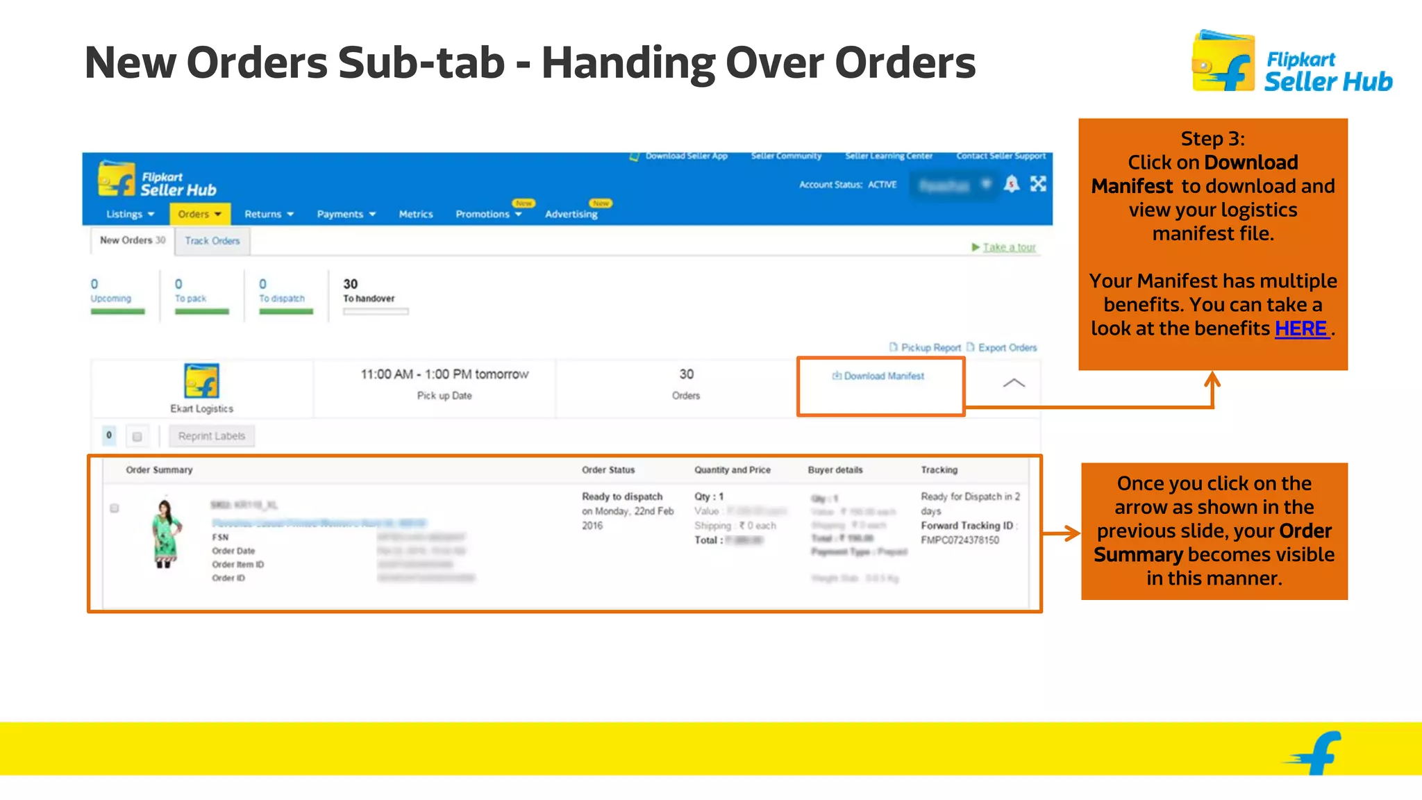 New Orders Sub-tab - Handing Over Orders
Once you click on the
arrow as shown in the
previous slide, your Order
Summary becomes visible
in this manner.
Step 3:
Click on Download
Manifest to download and
view your logistics
manifest file.
.
 