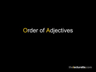 O rder of  A djectives 