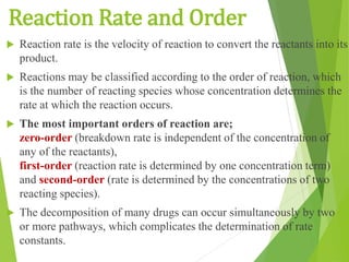 TYPES OF ORDER OF REACTION
7
1. Zero order reaction
2. First order reaction
3. Second order reaction
4. Third order reacti...