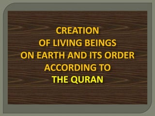CREATION
OF LIVING BEINGS
ON EARTH AND ITS ORDER
ACCORDING TO
THE QURAN
 