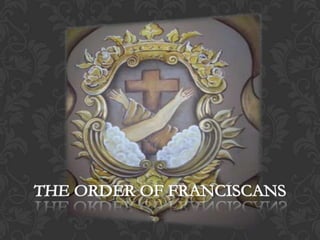 THE ORDER OF FRANCISCANS 
