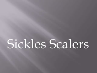 Sickles Scalers