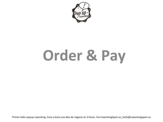 Order & Pay


Primer taller popup coworking. Crea y testa una idea de negocio en 3 horas. Vía CoworkingSpain.es_hello@coworkingspain.es
 
