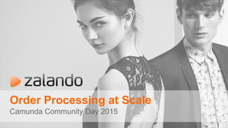 Order Processing at Scale
Camunda Community Day 2015
 