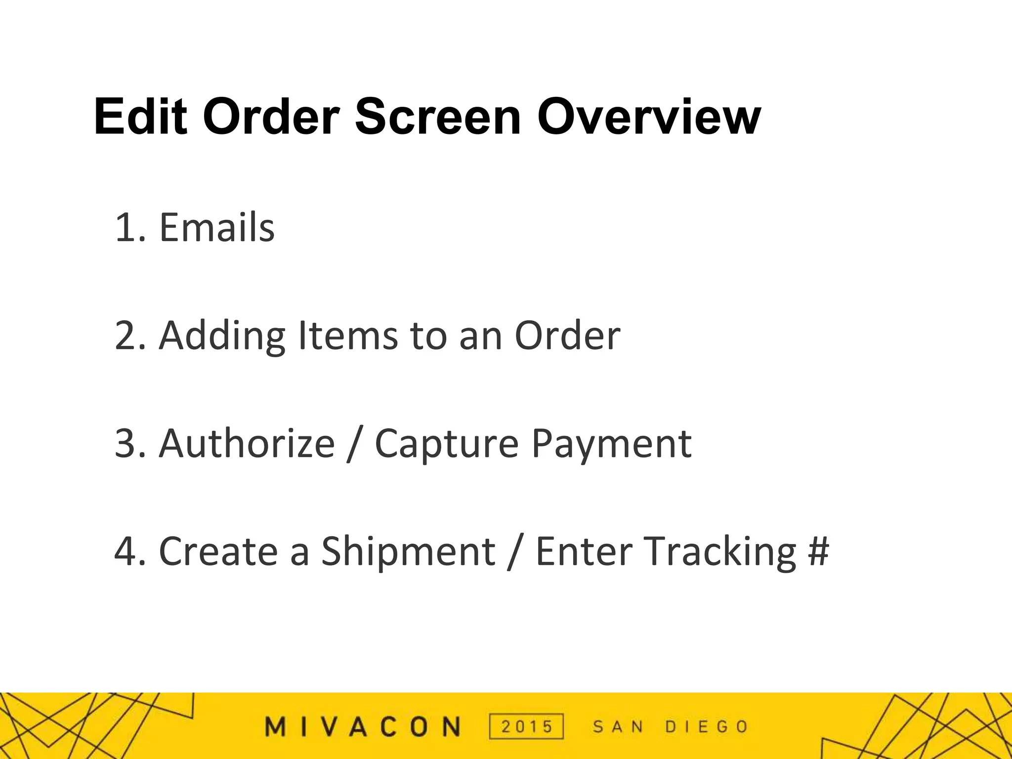 Edit Order Screen Overview
1. Emails
2. Adding Items to an Order
3. Authorize / Capture Payment
4. Create a Shipment / Enter Tracking #
 