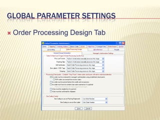 Global Parameter settingsOrder Processing Design Tab