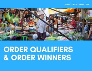 Order Qualifiers and Order Winners