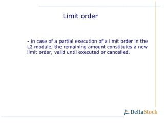 -  in case of a partial execution of a limit order in the L2 module, the remaining amount constitutes a new limit order, valid until executed or cancelled. Limit order 