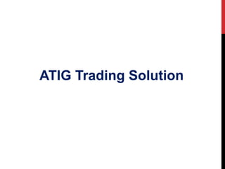 ATIG Trading Solution
 