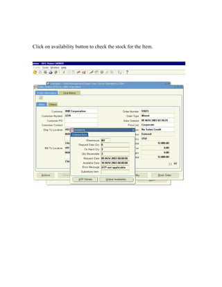 Click on availability button to check the stock for the Item.
 