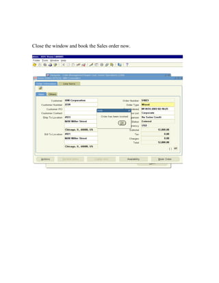 Close the window and book the Sales order now.
 