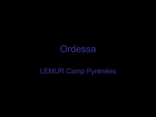 Ordessa LEMUR Camp Pyrénées 