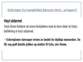 Erfaringer fra mangfoldet Bærums Verk – arrogant?
 