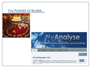 Fra Politikk til Butikk…
 