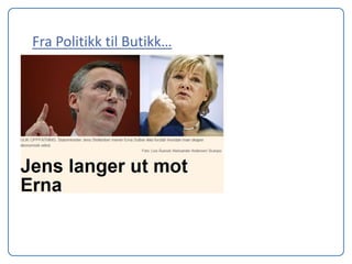 Fra Politikk til Butikk…
 