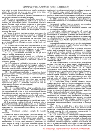 23MONITORUL OFICIAL AL ROMÂNIEI, PARTEA I, Nr. 963/30.XII.2014
unei entități să obțină din activele conexe beneficii economice
viitoare în plus față de ceea ce s-ar putea obține dacă
elementele respective nu ar fi fost dobândite.
(2) Prin politicile contabile se stabilesc condițiile specifice
pentru recunoașterea imobilizărilor corporale.
(3) În vederea recunoașterii imobilizărilor corporale se
impune utilizarea raționamentului profesional la aplicarea
criteriilor de recunoaștere pentru circumstanțele specifice
entității. În unele cazuri, ar putea fi adecvat să fie agregate
elementele nesemnificative individual, cum ar fi matrițele,
aparatele de măsură și control, uneltele și alte elemente
similare, și să se aplice criteriile de recunoaștere a valorii
agregate a acestora.
(4) Piesele de schimb și echipamentul de service sunt, în
general, contabilizate ca stocuri și recunoscute în contul de profit
și pierdere atunci când sunt consumate. Totuși, piesele de
schimb importante și echipamentele de securitate sunt
considerate imobilizări corporale atunci când o entitate
preconizează că le va utiliza pe parcursul unei perioade mai
mari de un an.
192. — Terenurile și clădirile sunt active separabile și sunt
contabilizate separat, chiar atunci când sunt achiziționate
împreună. O creștere a valorii terenului pe care se află o clădire
nu afectează determinarea valorii amortizabile a clădirii.
193. — (1) Contabilitatea terenurilor se ține pe două
categorii: terenuri și amenajări de terenuri.
(2) În contabilitatea analitică, terenurile pot fi evidențiate pe
următoarele subcategorii: terenuri agricole, terenuri silvice,
terenuri fără construcții, terenuri cu zăcăminte, terenuri cu
construcții și altele.
194. — În categoria imobilizărilor corporale se urmăresc
distinct: investițiile imobiliare, activele biologice productive,
precum și activele corporale de explorare și evaluare a
resurselor minerale. Pentru acestea se aplică regulile generale
de evaluare, aplicabile imobilizărilor corporale.
195. — Contabilitatea imobilizărilor în curs se ține distinct
pentru imobilizările corporale, altele decât investițiile imobiliare,
și investițiile imobiliare.
196. — Sunt reflectate distinct în contabilitate acele
imobilizări corporale cumpărate, pentru care s-au transferat
riscurile și beneficiile aferente, dar care sunt în curs de
aprovizionare (grupa 22 „Imobilizări corporale în curs de
aprovizionare” din Planul de conturi general).
Investiții imobiliare
197. — (1) Investiția imobiliară este proprietatea (un teren
sau o clădire — ori o parte a unei clădiri — sau ambele) deținută
(de proprietar sau de locatar în baza unui contract de leasing
financiar) mai degrabă pentru a obține venituri din chirii sau
pentru creșterea valorii capitalului, ori ambele, decât pentru:
a) a fi utilizată în producerea sau furnizarea de bunuri sau
servicii ori în scopuri administrative; sau
b) a fi vândută pe parcursul desfășurării normale a activității.
(2) O proprietate imobiliară utilizată de posesor este o
proprietate imobiliară deținută (de proprietar sau de locatar în
temeiul unui contract de leasing financiar) pentru a fi utilizată la
producerea sau furnizarea de bunuri ori servicii sau în scopuri
administrative.
198. — Următoarele constituie exemple de investiții
imobiliare:
a) terenurile deținute, mai degrabă, în scopul creșterii pe
termen lung a valorii capitalului, decât în scopul vânzării pe
termen scurt, pe parcursul desfășurării normale a activității;
b) terenurile deținute pentru o utilizare viitoare încă
nedeterminată. În cazul în care o entitate nu a hotărât dacă va
utiliza terenul fie ca pe o proprietate imobiliară utilizată de
posesor, fie în scopul vânzării pe termen scurt în cursul
desfășurării normale a activității, atunci terenul este considerat
ca fiind deținut în scopul creșterii valorii capitalului;
c) o clădire aflată în proprietatea entității (sau deținută de
entitate în temeiul unui contract de leasing financiar) și închiriată
în temeiul unuia sau mai multor contracte de leasing operațional;
d) o clădire care este liberă, dar care este deținută pentru a
fi închiriată în temeiul unuia sau mai multor contracte de leasing
operațional;
e) proprietățile imobiliare în curs de construire sau amenajare
în scopul utilizării viitoare ca investiții imobiliare.
199. — Următoarele constituie exemple de elemente care
nu sunt investiții imobiliare:
a) proprietățile imobiliare deținute pentru a fi vândute pe
parcursul desfășurării normale a activității sau în procesul de
construcție ori de amenajare în vederea unei astfel de vânzări,
de exemplu, proprietățile imobiliare dobândite cu scopul exclusiv
de a fi cedate ulterior, în viitorul apropiat, sau cu scopul de a fi
amenajate și revândute. Acestea reprezintă, din punct de vedere
contabil, stocuri;
b) proprietățile imobiliare care sunt în curs de construire sau
amenajare în numele unor terțe părți. Acestea reprezintă pentru
entitate servicii în curs de execuție;
c) proprietățile imobiliare utilizate de posesor, incluzând
(printre altele) proprietățile deținute în scopul utilizării lor viitoare
ca proprietăți imobiliare utilizate de posesor, proprietățile
deținute în scopul amenajării viitoare și utilizării ulterioare ca
proprietăți imobiliare utilizate de posesor, proprietățile utilizate
de salariați (indiferent dacă aceștia plătesc sau nu chirie la
cursul pieței) și proprietățile imobiliare utilizate de posesor care
urmează a fi cedate.
200. — Anumite proprietăți includ o parte care este deținută
pentru a fi închiriată sau cu scopul creșterii valorii capitalului și
o altă parte care este deținută pentru a fi utilizată la producerea
sau furnizarea de bunuri ori servicii sau în scopuri
administrative. Dacă aceste părți pot fi vândute separat (sau
închiriate separat în temeiul unui contract de leasing financiar),
o entitate le contabilizează separat. Dacă părțile nu pot fi
vândute separat, proprietatea imobiliară constituie o investiție
imobiliară doar în cazul în care o parte nesemnificativă este
deținută pentru a fi utilizată la producerea sau furnizarea de
bunuri ori servicii sau în scopuri administrative.
201. — (1) În unele situații, o entitate furnizează servicii
auxiliare ocupanților unei proprietăți imobiliare pe care o deține.
O entitate tratează o astfel de proprietate imobiliară ca investiție
imobiliară, dacă respectivele servicii reprezintă o componentă
nesemnificativă a întregului contract. Un exemplu este situația
în care proprietarul unei clădiri de birouri furnizează servicii de
pază și întreținere locatarilor care ocupă clădirea.
(2) În alte situații, serviciile furnizate reprezintă o componentă
semnificativă. De exemplu, dacă o entitate are în proprietate și
administrează un hotel, serviciile furnizate oaspeților reprezintă
o componentă semnificativă a întregului contract. Prin urmare,
un hotel administrat de proprietar reprezintă mai degrabă o
proprietate imobiliară utilizată de posesor decât o investiție
imobiliară.
202. — Pentru a stabili dacă o proprietate imobiliară
constituie o investiție imobiliară este nevoie de raționament
profesional. Entitățile trebuie să elaboreze criterii astfel încât să
își poată exercita în mod consecvent raționamentul, în
conformitate cu definiția investiției imobiliare.
203. — În anumite cazuri, o entitate poate avea o proprietate
imobiliară care este închiriată și ocupată de societatea-mamă
sau de o altă filială. Proprietatea imobiliară nu îndeplinește
condițiile unei investiții imobiliare în situațiile financiare anuale
consolidate, deoarece proprietatea imobiliară în cauză este, din
punctul de vedere al grupului, o proprietate imobiliară utilizată de
posesor. Cu toate acestea, din punctul de vedere al entității care
Va asteptam pe pagina contabililor - facebook.com/fiscalitate
 