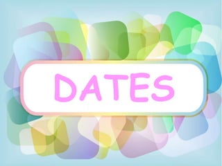 DATES
 