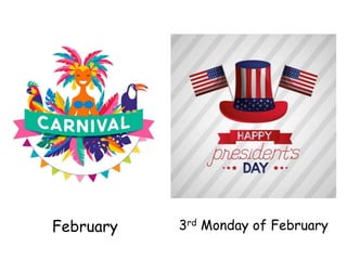 February 3rd Monday of February
 