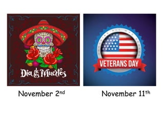 November 2nd November 11th
 