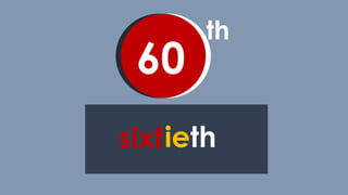 th
60
sixtieth
 