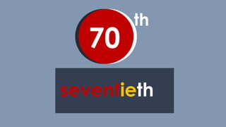 th
70
seventieth
 