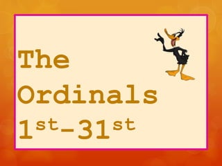 The
Ordinals
1st-31st
 