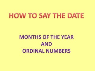 MONTHS OF THE YEAR
       AND
 ORDINAL NUMBERS
 