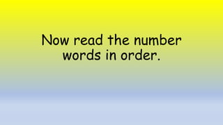 Now read the number
words in order.