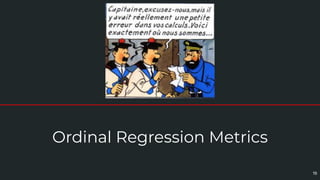 Ordinal Regression Metrics
19
 