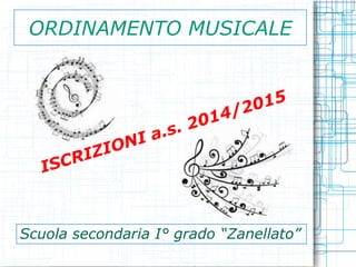ORDINAMENTO MUSICALE

Scuola secondaria I° grado “Zanellato”

 