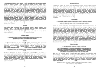 19
É verdadeiramente digno, justo, racional e
salutar, que sempre e em toda a parte Vos
rendamos graças, Senhor Santo, Pai
onipotente e Deus eterno ; Que sois, com o
Vosso Filho Unigénito e com o Espírito Santo,
um só Deus e um só Senhor, não na
singularidade duma só pessoa, mas na
Trindade duma só substância. Porque tudo
aquilo que nos revelastes e cremos da Vossa
glória, isso mesmo sentimos, sem diferença
nem distinção, do Vosso Filho e do Espírito
Santo, de maneira que, confessando a
verdadeira e eterna Divindade, adoramos a
propriedade nas Pessoas, a unidade na
Essência e a igualdade na Majestade, a qual
louvam os Anjos e os Arcanjos, os Querubins
e os Serafins, que não cessam de cantar
dizendo a uma só voz: ...
Vere dignum et justum est, aequum et salutáre,
nos tibi semper et ubíque grátias ágere :
Dómine sancte, Pater omnípotens, aetérne
Deus : Qui cum unigénito Filio tuo et Spiritu
Sancto unus es Deus, unus es Dóminus : non
in uníus singularitáte persónae, sed in uníus
Trinitáte substántiae. Quod enim de tua glória,
revelánte te, crédimus, hoc de Fílio tuo, hoc de
Spíritu Sanco sine differéntia discretiónis
sentímus. Ut in confessióne verae
sempiternaéque Deitátis, et in persónis
propríetas, et in esséntia únitas, et in majestáte
adorétur aequálitas. Quam laudant Angeli
atque Archángeli, Chérubim quoque ac
Séraphim: qui non cessant clamáre quotídie,
una voce dicéntes: ...
Sanctus
Santo, Santo, Santo, é o Senhor Deus dos
Exércitos. A Terra e o Céu estão cheios da
Vossa glória. Hosana no mais alto dos Céus.
Bendito O que vem em nome do Senhor.
Hosana nas alturas!
Sanctus, Sanctus, Sanctus, Dominus Deus
Sabaoth. Pleni sunt cæli et terra gloria tua.
Hosanna in excelsis.
Benedictus, qui venit in nomine Domini.
Hosanna in excelsis.
Cânon da Missa
O Celebrante inclina-se profundamente, beija o altar e começa em silêncio o Cânon,
pedindo a Deus por Jesus que aceite as nossas oferendas.
Te igitur
A vós, Pai clementíssimo, por Jesus Cristo
vosso Filho e Senhor nosso, humildemente
rogamos e pedimos aceiteis e abençoeis
estes dons, estas dádivas,
estas santas oferendas ilibadas.
Te igitur, clementissime Pater, per Jesum
Christum Filium tuum, Dominum nostrum,
supplices rogamus ac petimus, uti accepta
habeas, et benedicas, hæc dona,
hæc munera, hæc sancta sacrificia illibata;
Ora pela Santa Igreja, pela assistência e pelos especialmente recomendados às suas
orações.
Nós Vo-los oferecemos, em primeiro lugar,
pela vossa santa Igreja católica, à qual vos
dignai conceder a paz, proteger, conservar na
unidade e governar, através do mundo inteiro,
e também pelo vosso servo o nosso Papa...,
pelo nosso Bispo..., e por todos os (bispos)
ortodoxos, aos quais incumbe a guarda da fé
católica e apostólica.
In primis, quae tibi offérimus pro Ecclésia tua
sancta cathólica: quam pacificáre, custódire,
adunáre et régere dignéris toto orbe terrárum:
una cum fámulo tuo Papa nostro N. et Antístite
nostro N. et ómnibus orthodoxis, atque
cathólicae et apostólicae fídei cultóribus.
20
Memento dos Vivos
Lembrai-vos, Senhor, de vossos servos e
servas N. e N.(o celebrante nomeia as
pessoas por quem celebra), e de todos os
que aqui estão presentes, cuja fé e devoção
conheceis, e pelos quais vos oferecemos, ou
eles vos oferecem, este sacrifício de louvor,
por si e por todos os seus, pela redenção de
suas almas, pela esperança de sua salvação
e de sua conservação, e consagram suas
dádivas a vós, o Deus eterno, vivo e
verdadeiro.
Memento, Domine, famulorum, famularumque
tuarum N. et N. et omnium circumstantium,
quorum tibi fides cognita est, et nota devotio,
pro quibus tibi offerimus: vel qui tibi offerunt
hoc sacrificium laudis pro se, suisque omnibus:
pro redemptione animarum suarum, pro spe
salutis, et incolumitatis suæ: tibique reddunt
vota sua æterno Deo, vivo et vero.
Comunicantes
O Comunicantes se altera conforme a celebração, ver missa do dia (Próprio da missa).
Une a sua prece à dos Santos do Céu e invoca toda a igreja triunfante
Unidos na mesma comunhão, veneramos
primeiramente a memória da gloriosa e
sempre Virgem Maria, Mãe de Deus e Senhor
Nosso Jesus Cristo, e também de S. José, o
Esposo da mesma Virgem, e dos vossos
bem-aventurados Apóstolos e Mártires: Pedro
e Paulo, André, Tiago, João e Tomé, Tiago,
Filipe, Bartolomeu, Mateus, Simão e Tadeu,
Lino, Cleto, Clemente, Xisto, Cornélio,
Cipriano, Lourenço, Crisógono, João e Paulo,
Cosme e Damião, e a de todos os vossos
santos. Por seus méritos e preces, concedei-
nos, sejamos sempre fortalecidos com o
socorro de vossa proteção. Pelo mesmo
Cristo, Senhor Nosso. Amém.
Communicantes, et memoriam venerantes, in
primis gloriosæ semper Virginis Mariæ,
Genitricis Dei et Domini nostri Jesu Christi:
sede t beáti Joseph, ejúsdem Viginis Sponsi, et
beatorum Apostolorum ac Martyrum tuorum,
Petri et Pauli, Andreæ, Jacobi, Joannis,
Thomæ, Jacobi, Philippi, Bartholomæi,
Matthæi, Simonis, et Thaddæi, Lini, Cleti,
Clementis, Xysti, Cornelii, Cypriani, Laurentii,
Chrysógoni,Joannis et Pauli, Cosmæ et
Damiani, et omnium Sanctorum tuorum;
quorum meritis precibusque concedas, ut in
omnibus protectionis tuæ muniamur auxilio. Per
eundem Christum Dominum nostrum.
Amen.
CONSAGRAÇÃO
I – Hanc ígitur e Quam Oblatiónem: Orações Preparatórias
Aqui o Celebrante estende as mãos sobre as oblatas para representar o gesto que
outrora fazia o Sumo Sacerdote estendendo as mãos sobre a vítima que se imolava
em expiação dos pecados. Com isso a Santa Igreja quer designar que Jesus é a
vítima da Nova Lei, o qual sobre si carrega o peso dos nossos crimes.
Por isso, vos rogamos, Senhor, aceiteis
favoravelmente a homenagem de servidão
que nós e toda a vossa Igreja vos prestamos,
firmai os nossos dias em vossa paz, arrancai-
nos da condenação eterna, e colocai-nos
entre os vossos eleitos. Por Jesus Cristo,
Senhor Nosso. Amém.
Hanc igitur oblationem servitutis nostræ, sed
et cunctæ familiæ tuæ, quæsumus, Domine, ut
placatus accipias: diesque nostros in tua pace
disponas, atque ab æterna damnatione nos
eripi, et in electorum tuorum jubeas grege
numerari.Per Christum Dominum nostrum.
Amen.
O Celebrante benze cinco vezes as oblatas e pede a Deus que transforme o pão e o
vinho no corpo e no sangue do Senhor.
 