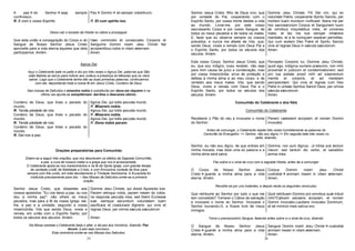 25
A paz do Senhor seja sempre
con vosco.
Pax Domini sit semper vobis cum.
R. E com o vosso Espírito. R. Et cum spiritu tuo.
Deixa cair o bocado da Hóstia no cálice e prossegue:
Que esta união e consagração do Corpo e do
Sangue de Nosso Senhor Jesus Cristo
aproveite para a vida eterna àqueles que dela
participamos. Amém.
Hæc commixtio et consecratio Corporis et
Sanguinis Domini nostri Jesu Christi fiat
accipientibus nobis in vitam æternam.
Amen.
Agnus Dei
Aqui o Celebrante bate no peito e diz por três vezes o Agnus Dei, palavras que São
João Batista se serviu para indicar aos Judeus a presença do Messias que os viera
salvar. Logo que o Celebrante tenha dito as duas primeiras palavras, continuemos
com ele, depositando toda a nossa fé em Jesus Cristo, Cordeiro de Deus.
Nas missas de Defuntos o miserére nobis é substituído por dona eis réquiem e na
última vez ajunta-se sempitérnam: daí-lhes o descanso eterno.
Cordeiro de Deus, que tirais o pecado do
mundo,
R. Tende piedade de nós.
Cordeiro de Deus, que tirais o pecado do
mundo,
R. Tende piedade de nós.
Cordeiro de Deus, que tirais o pecado do
mundo,
R. Dai-nos a paz.
Agnus Dei, qui tollis peccata mundi,
R. Miserere nobis.
Agnus Dei, qui tollis peccata mundi,
R. Miserere nobis.
Agnus Dei, qui tollis peccata mundi,
R. Dona nobis pacem.
Orações preparatórias para Comunhão
Dizem-se a seguir três orações, que nos descrevem os efeitos da Sagrada Comunhão,
a paz, a cura de nossos males e a graça que nos é acrescentada.
O Celebrante apóia-se nos merecimentos e na fé da Santa Igreja, com grande desejo
de caridade cristã, de fidelidade a Cristo, e com firmíssima vontade de ficar para
sempre com Ele unido, em total devotamento à Trindade Santíssima. A Eucaristia foi
instituída precisamente para isto. – Nas Missas de Defuntos omite-se a primeira
oração.
Senhor Jesus Cristo, que dissestes aos
vossos apóstolos: "Eu vos deixo a paz, eu vos
dou a minha paz": não olheis os meus
pecados, mas para a fé da vossa Igreja; dai-
lhe, a paz e a unidade, segundo a vossa
misericórdia. Vós que sendo Deus, viveis e
reinais, em união com o Espírito Santo, por
todos os séculos dos séculos. Amém.
Domine Jesu Christe, qui dixisti Apostolis tuis:
Pacem relinquo vobis, pacem meam do vobis:
ne respicias peccata mea, sed fidem Ecclesiæ
tuæ: eamque secundum voluntatem tuam
pacificare et coadunare digneris: qui vivis et
regnas Deus, per omnia sæcula sæculorum.
Amen.
Na Missa cantada o Celebrante beija o altar, e dá paz aos ministros, dizendo: Pax
tecum, a paz seja convosco.
Esta cerimônia omite-se nas Missas dos Defuntos.
26
Senhor Jesus Cristo, filho de Deus vivo, que
por vontade do Pai, cooperando com o
Espírito Santo, por vossa morte destes a vida
ao mundo. Livrai-me, por este vosso
sacrossanto Corpo e por vosso Sangue, de
todos os meus pecados e de todos os males.
E, fazei que eu observe sempre os vossos
preceitos, e nunca me afaste de Vós, que,
sendo Deus, viveis e reinais com Deus Pai e
o Espírito Santo, por todos os séculos dos
séculos. Amém.
Domine Jesu Christe, Fili Dei vivi, qui ex
voluntate Patris, cooperante Spiritu Sancto, per
mortem tuam mundum vivificasti: libera me per
hoc sacrosanctum Corpus et Sanguinem tuum
ab omnibus iniquitatibus meis, et universis
malis: et fac me tuis semper inhærere
mandatis, et a te numquam separari permittas.
Qui cum eodem Deo Patre et Spiritu Sancto
vivis et regnas Deus in sæcula sæculorum.
Amen.
Este vosso Corpo, Senhor Jesus Cristo, que
eu, que sou indigno, ouso receber, não seja
para mim causa de juízo e condenação, mas
por vossa misericórdia, sirva de proteção e
defesa à minha alma e ao meu corpo, e de
remédio aos meus males. Vós, que sendo
Deus, viveis e reinais com Deus Pai e o
Espírito Santo, por todos os séculos dos
séculos. Amém.
Perceptio Corporis tui, Domine Jesu Christe,
quod ego, indignus sumere præsumo, non mihi
proveniat in judicium et condemnationem; sed
pro tua pietate prosit mihi ad tutamentum
mentis et corporis, et ad medelam
percipiendam. Qui vivis et regnas cum Deo
Patre in unitate Spiritus Sancti Deus, per omnia
sæcula sæculorum.
Amen.
Comunhão do Celebrante e dos fiéis
Comunhão do Celebrante
Receberei o Pão do céu e invocarei o nome
do Senhor:
Panem cælestem accipiam, et nomen Domini
invocabo.
Antes de comungar, o Celebrante repete três vezes humildemente as palavras do
Centurião do Evangelho: << Senhor, não sou digno.>> Em seguida bate três vezes no
peito, dizendo:
Senhor, eu não sou digno, de que entreis em
minha morada, mas dizei uma só palavra e a
minha alma será salva.
Domine, non sum dignus, ut intres sub tectum
meum: sed tantum dic verbo, et sanabitur
anima mea.
Faz sobre si o sinal da cruz com a sagrada Hóstia, antes de a comungar:
O Corpo de Nosso Senhor Jesus
Cristo guarde a minha alma para a vida
eterna. Amém.
Corpus Domini nostri Jesu Christi
custodiat animam meam in vitam æternam.
Amen.
Recolhe-se por uns instantes, e depois recita os seguintes versículos:
Que retribuirei ao Senhor por tudo o que me
tem concedido? Tomarei o Cálice da salvação
e invocarei o nome do Senhor. Invocarei o
Senhor louvando-O, e ficarei livre de meus
inimigos.
Quid retribuam Domino pro omnibus quæ tribuit
mihi?Calicem salutaris accipiam, et nomen
Domini invocabo.Laudans invocabo Dominum,
et ab inimicis meis salvus ero.
Toma o preciosíssimo Sangue, fazendo antes sobre si o sinal da cruz, dizendo:
O Sangue de Nosso Senhor Jesus
Cristo guarde a minha alma para a vida
eterna. Amém.
Sanguis Domini nostri Jesu Christi custodiat
animam meam in vitam æternam.
Amen.
 