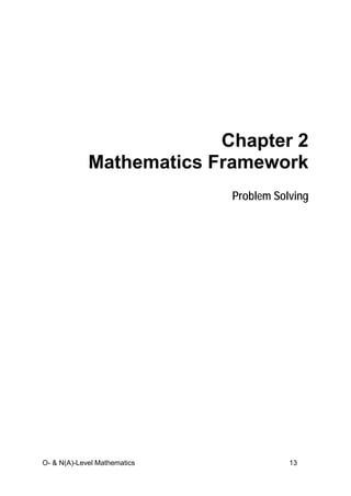 O- & N(A)-Level Mathematics 13
Chapter 2
Mathematics Framework
Problem Solving
 