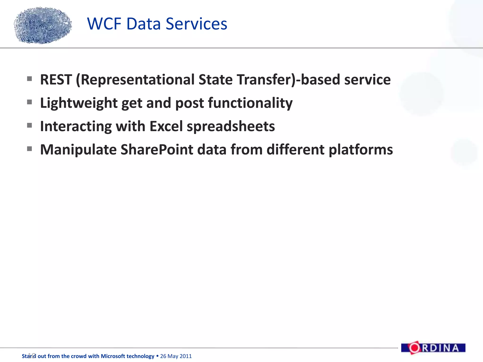 WCF Data ServicesREST (Representational State Transfer)-based serviceLightweight get and post functionalityInteracting with Excel spreadsheetsManipulate SharePoint data from different platforms10