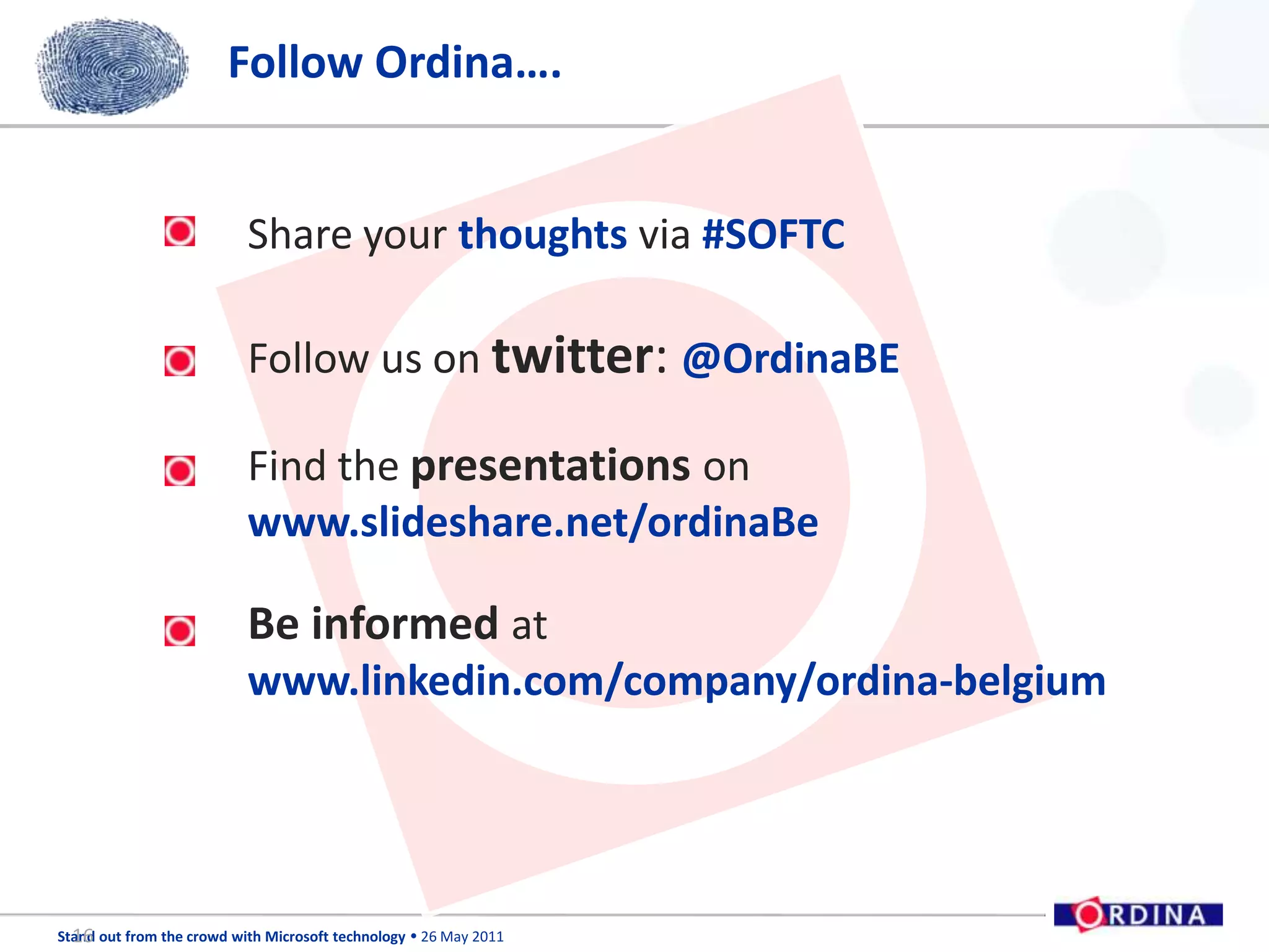 Follow Ordina….16Share your thoughts via #SOFTC Follow us on twitter: @OrdinaBEFind the presentationsonwww.slideshare.net/ordinaBeBe informed atwww.linkedin.com/company/ordina-belgium