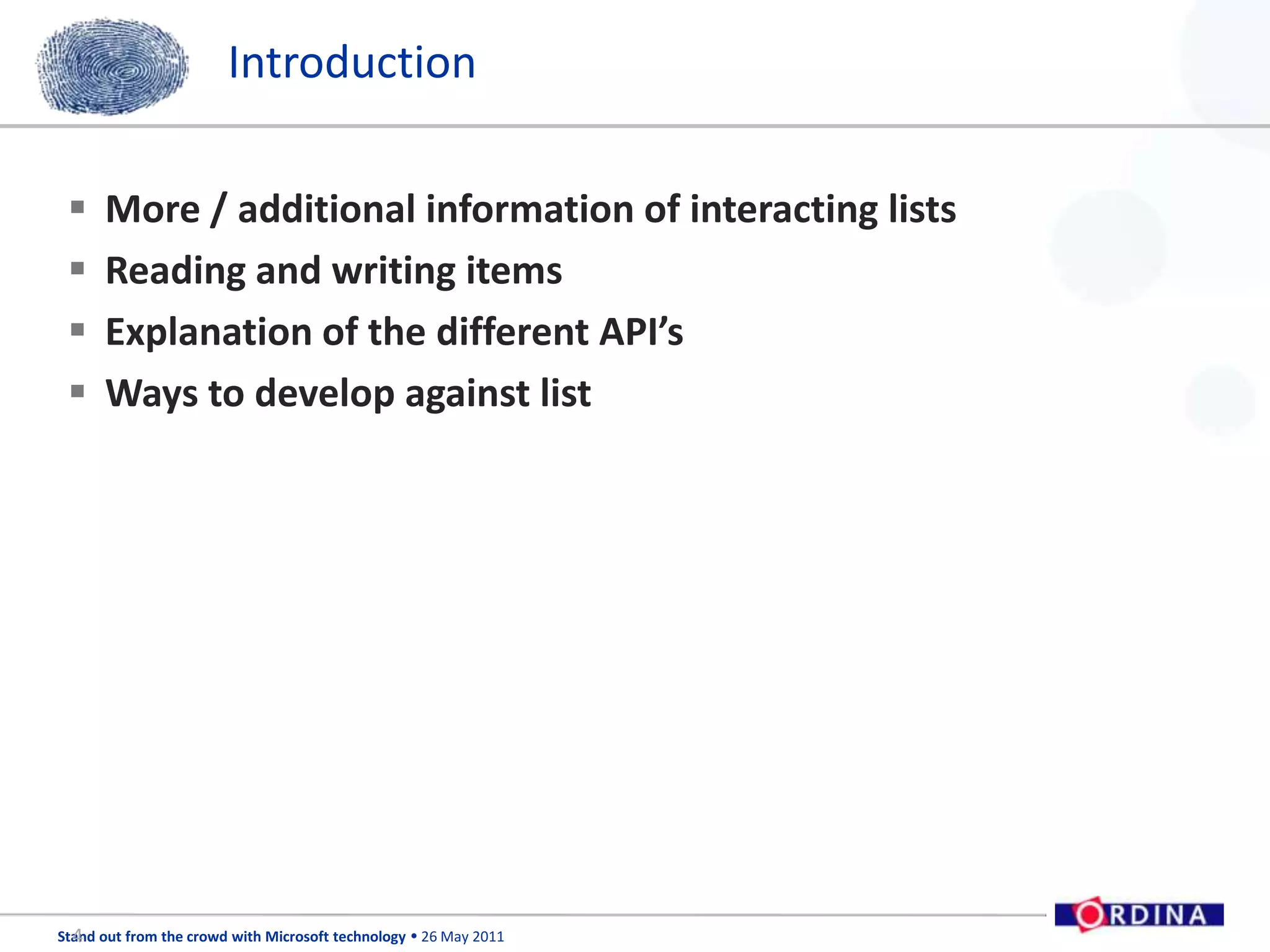 IntroductionMore / additional information of interacting listsReading and writing itemsExplanation of the different API’sWays to develop against list4