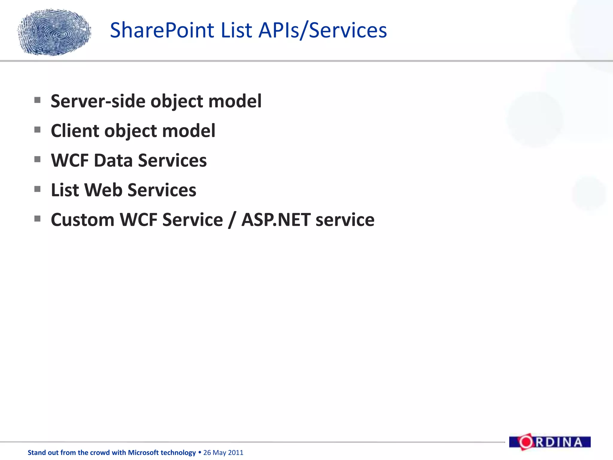 SharePoint List APIs/ServicesServer-side object modelClient object modelWCF Data ServicesList Web ServicesCustom WCF Service / ASP.NET service
