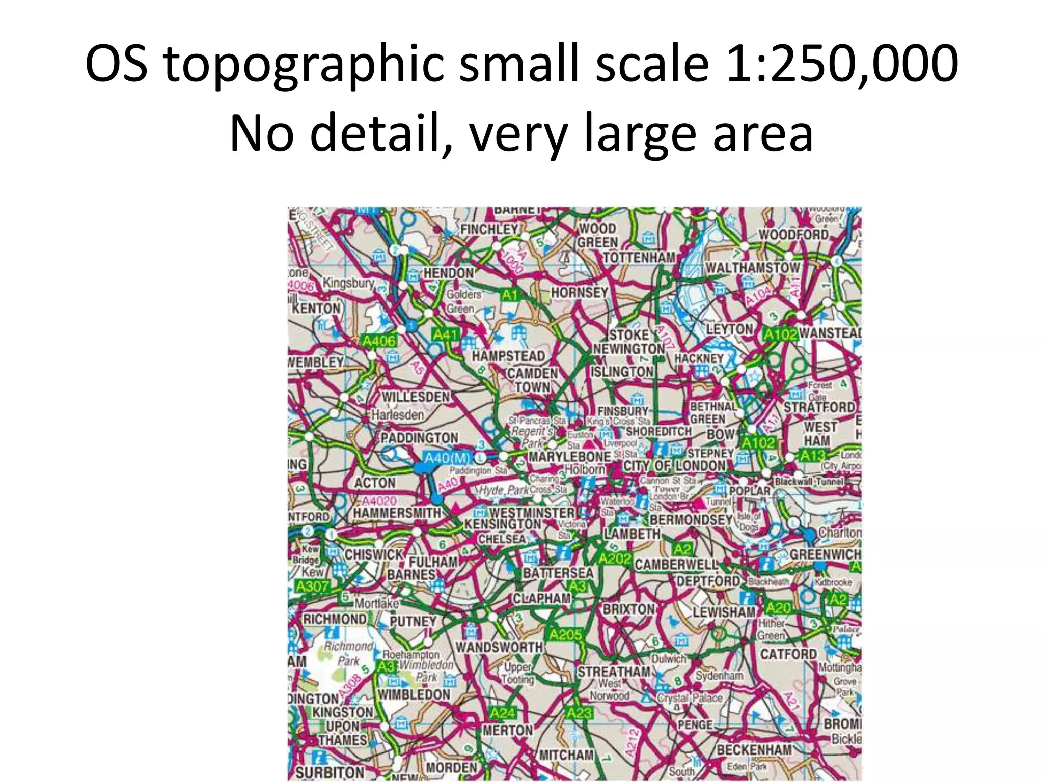 OS topographic small scale 1:250,000
      No detail, very large area
 