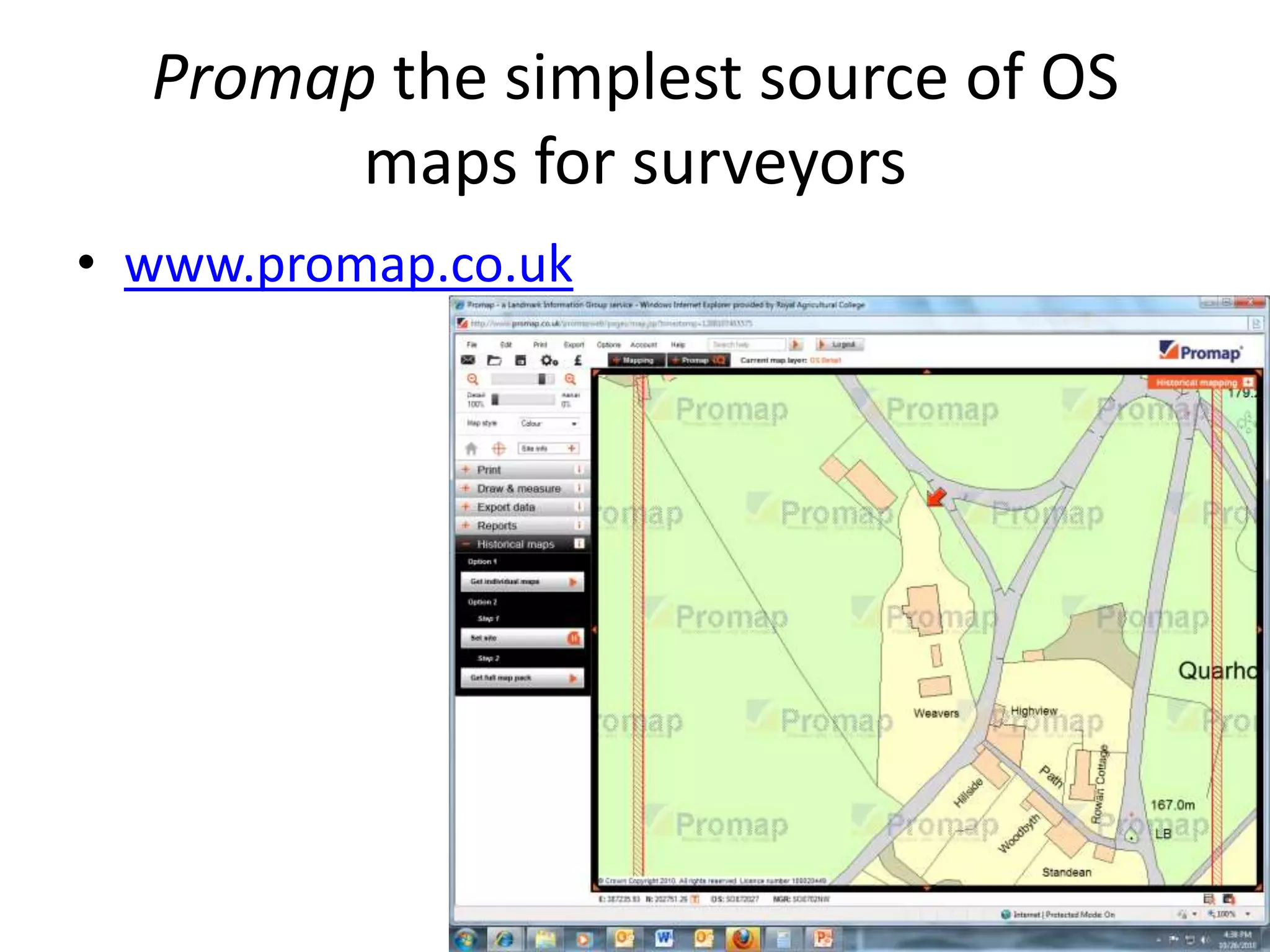 Promap the simplest source of OS
        maps for surveyors
• www.promap.co.uk
 