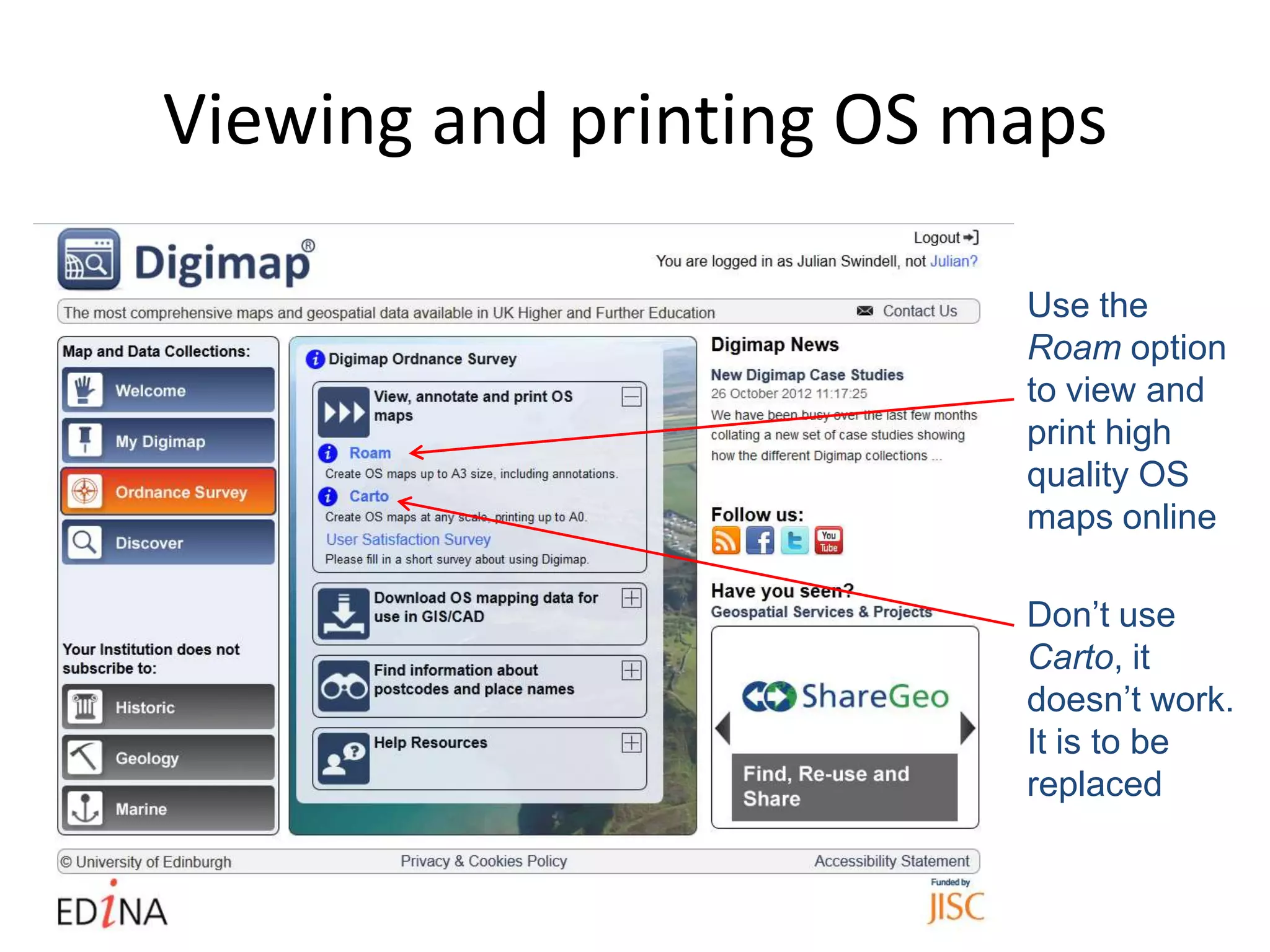 Viewing and printing OS maps

                         Use the
                         Roam option
                         to view and
                         print high
                         quality OS
                         maps online

                         Don’t use
                         Carto, it
                         doesn’t work.
                         It is to be
                         replaced
 
