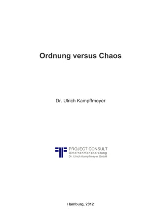 Ordnung versus Chaos




   Dr. Ulrich Kampffmeyer




        Hamburg, 2012
 
