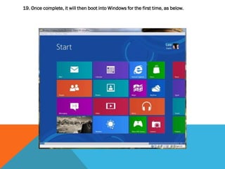 19. Once complete, it will then boot into Windows for the first time, as below.
 