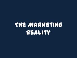 The Marketing Reality<br />