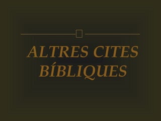 
ALTRES CITES
BÍBLIQUES
 