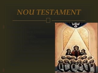 
 Però vosaltres, quan
l'Esperit Sant vindrà
damunt vostre,
rebreu una força que
us farà testimonis
meus a Jerusalem, a
tot Judea, a Samaria i
fins a l'extrem de la
terra.

NOU TESTAMENT
 