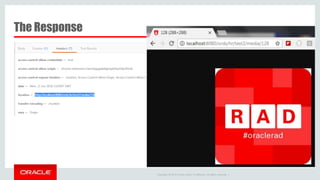 Copyright © 2014 Oracle and/or its affiliates. All rights reserved. |
The Response
 
