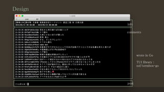 Design
info
comments
post
wrote in Go
TUI library :
nsf/termbox-go
 