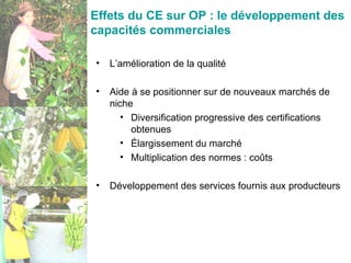 Effets du CE sur OP : le développement des capacités commerciales  <ul><li>L’amélioration de la qualité </li></ul><ul><li>...