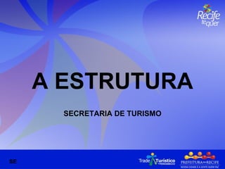 SECRETARIA DE TURISMO SE A ESTRUTURA 